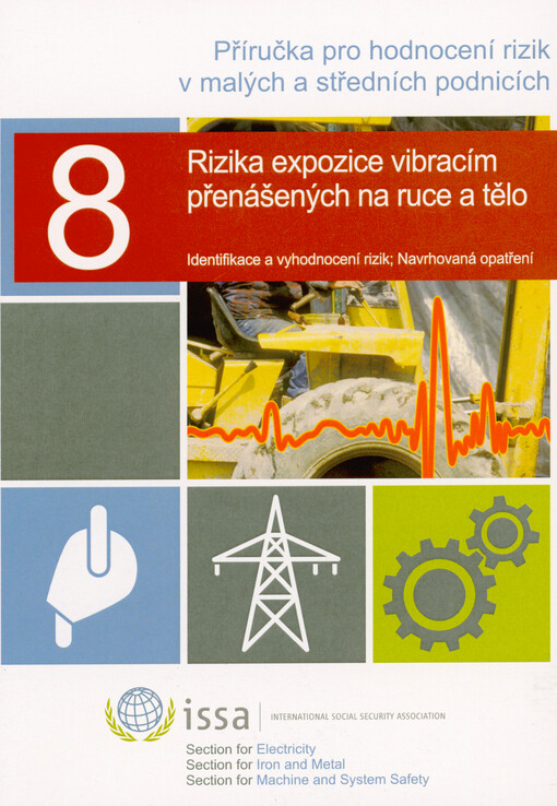 Příručka pro hodnocení rizik v malých a středních podnicích. 8, Rizika expozice vibracím přenášeným na ruce a tělo : identifikace a vyhodnocení rizik : navrhovaná opatření