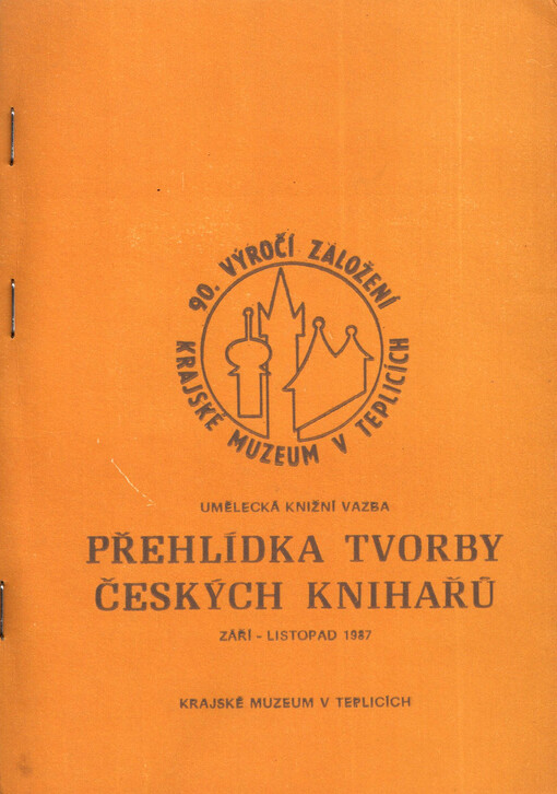 Přehlídka tvorby českých knihařů : umělecká knižní vazba : katalog výstavy, Teplice 23. září-15. listopad 1987