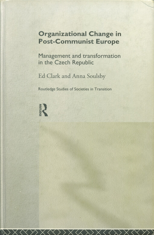 Organizational change in post-communist Europe : management and transformation in the Czech Republic