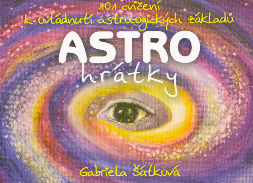 Astrohrátky : 101 cvičení k ovládnutí astrologických základů