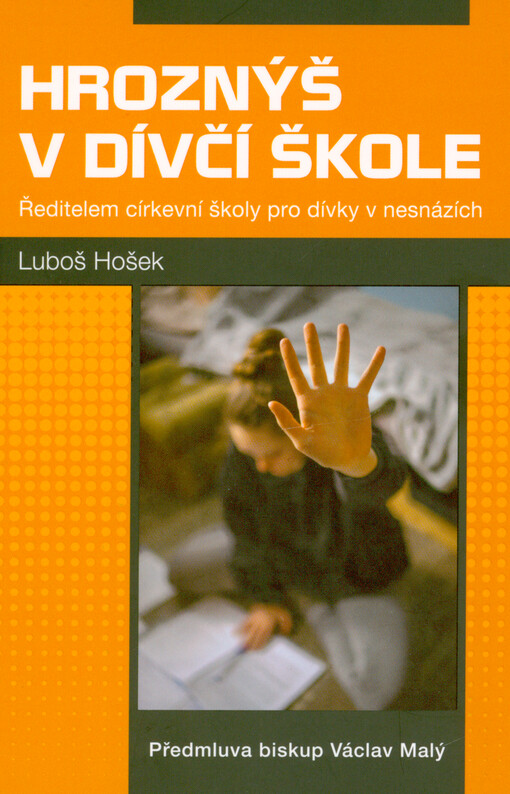 Hroznýš v dívčí škole : ředitelem církevní školy pro dívky v nesnázích