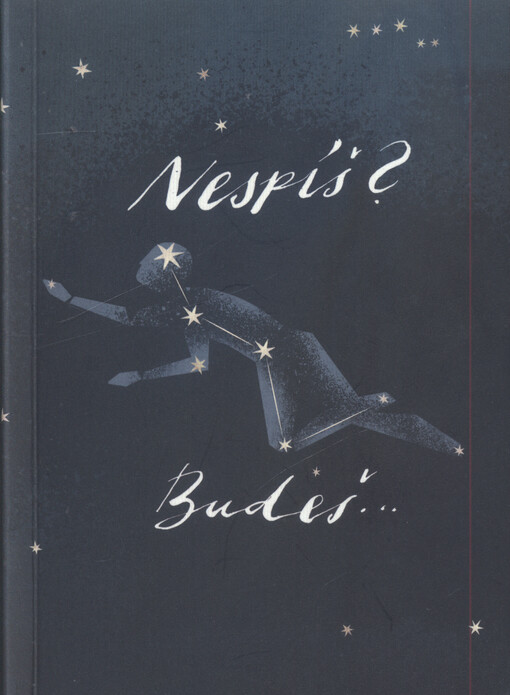Nespíš? Budeš...