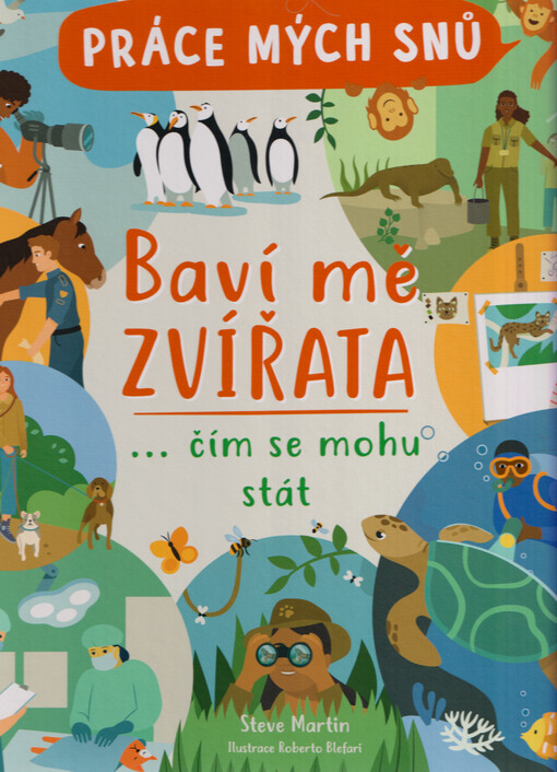 Práce mých snů. Baví mě zvířata : ... čím se mohu stát