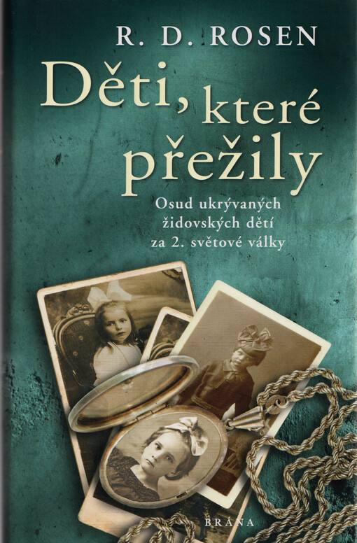Děti, které přežily : osud ukrývaných dětí za 2. světové války