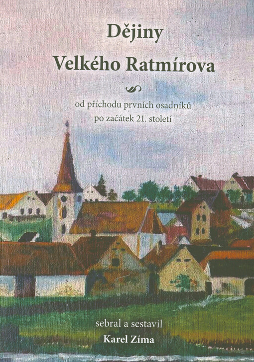Dějiny Velkého Ratmírova : od příchodu prvních osadníků po začátek 21. století