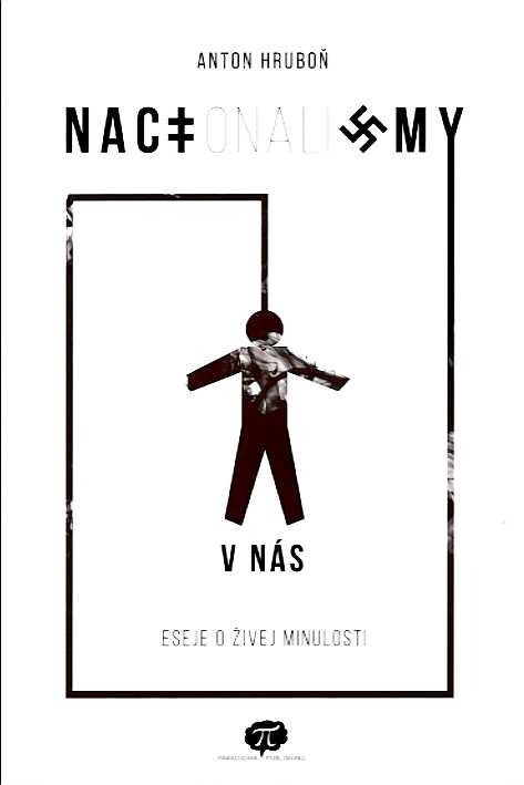 Nacionalizmy v nás : eseje o živej minulosti