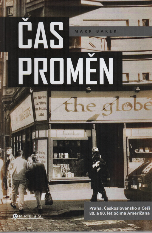 Čas proměn : Praha, Československo a Češi 80. a 90. let očima Američana