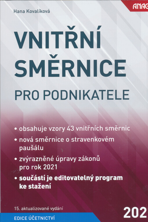 Vnitřní směrnice pro podnikatele : obsahuje vzory 43 vnitřních směrnic, nová směrnice o stravenkovém paušálu, zvýrazněné úpravy zákonů pro rok 2021, součástí je editovatelný program ke stažení