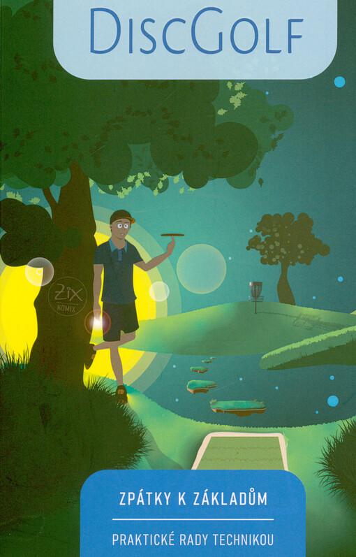 Discgolf : zpátky k základům : praktické rady technikou