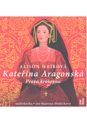 Kateřina Aragonská  (odkaz v elektronickém katalogu)
