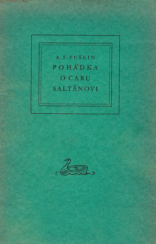 Pohádka o caru Saltánovi, slavném a mocném bohatýru knížeti Gvidonu Saltanoviči a o jeho krásné carevně Labuti
