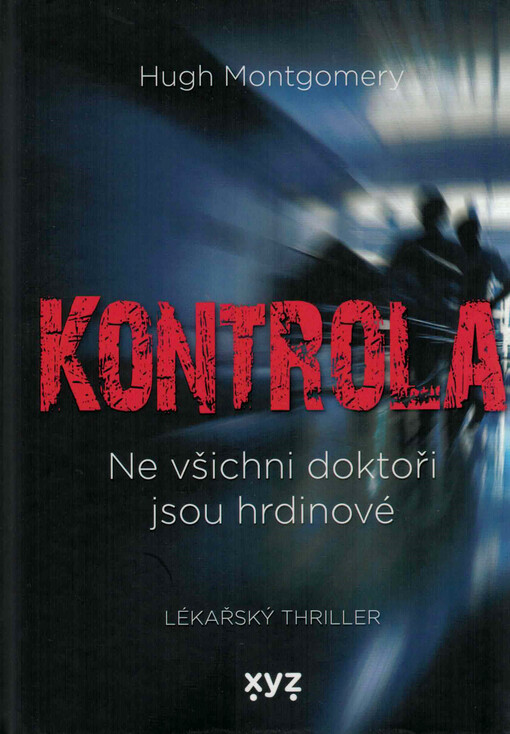 Kontrola : ne všichni doktoři jsou hrdinové : lékařský thriller