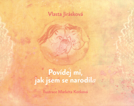 Povídej mi, jak jsem se narodila