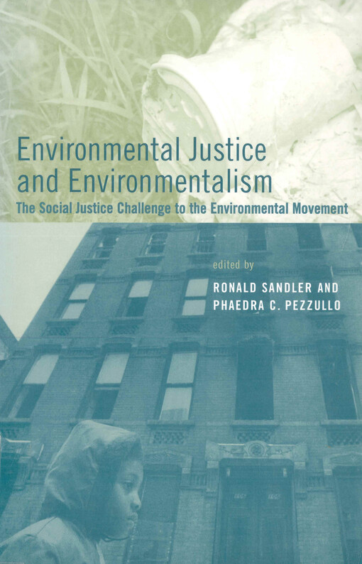 Environmental justice and environmentalism : the social justice challenge to the environmental movement