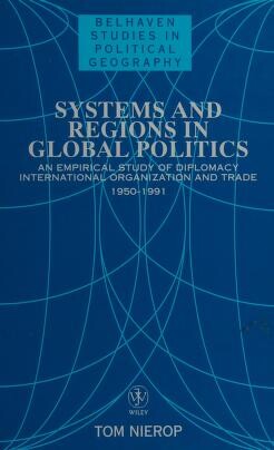 Systems and regions in global politics : an empirical study of diplomacy, international organization and trade 1950-1991