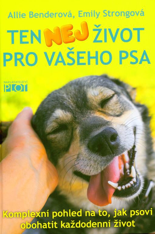 Ten nej život pro vašeho psa : komplexní pohled na to, jak psovi obohatit každodenní život