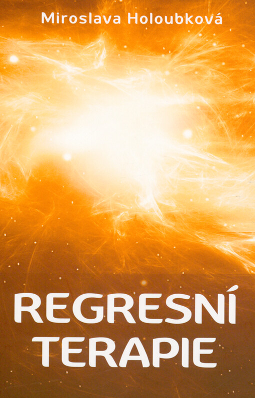 Regresní terapie : cesta do vlastní minulosti