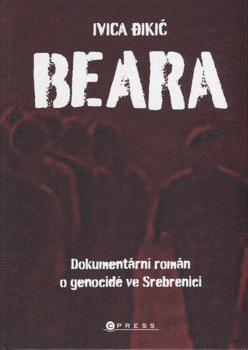 Beara : dokumentární román o genocidě ve Srebrenici