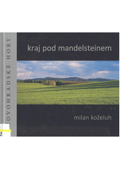 Kraj pod Mandelsteinem = Die Gegend am Mandelstein : Novohradské hory  (odkaz v elektronickém katalogu)