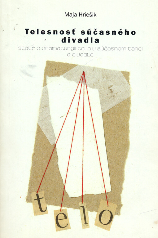 Telesnosť súčasného divadla : state o dramaturgii tela v súčasnom tanci a divadle