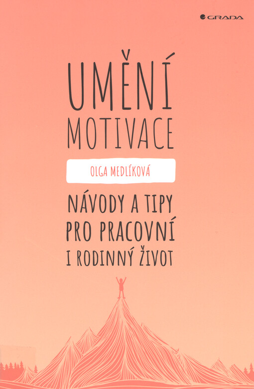 Umění motivace : návody a tipy pro pracovní i rodinný život