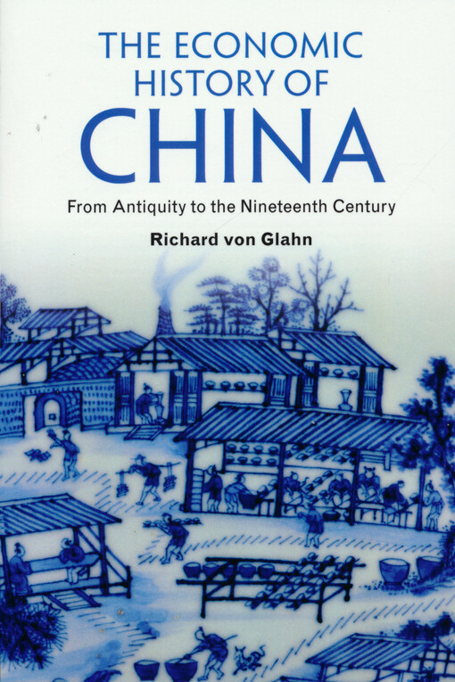 The economic history of China : from antiquity to the nineteenth century