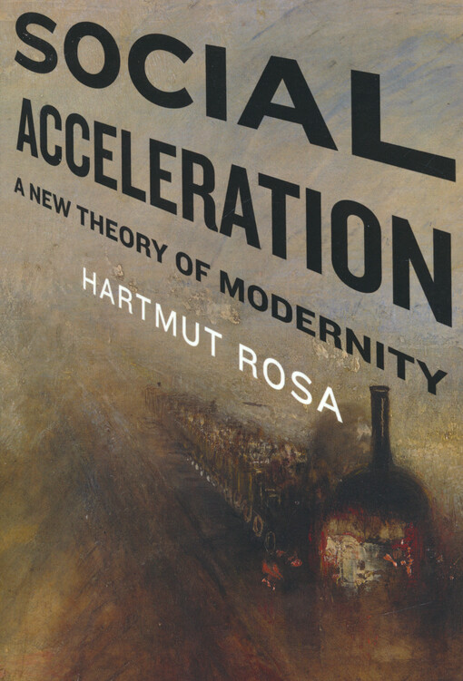 Social acceleration : a new theory of modernity