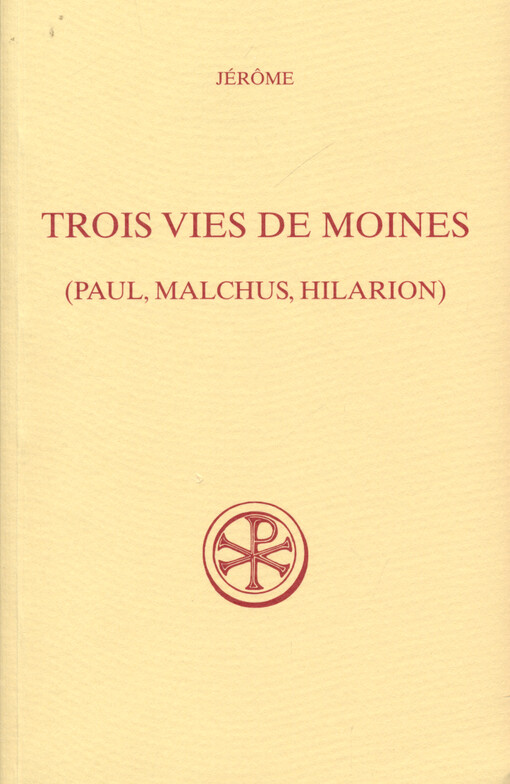 Trois vies de moines :(Paul, Malchus, Hilarion)