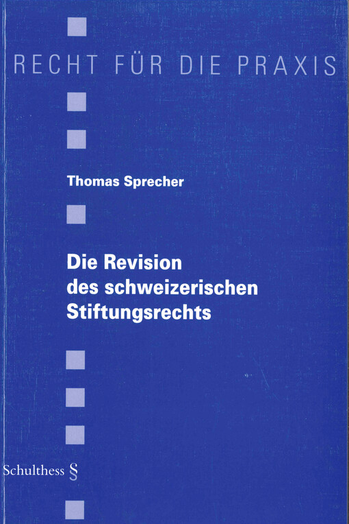Die Revision des schweizerischen Stiftungsrechts : Revision vom 8. Oktober 2004, in Kraft ab 1. Januar 2006