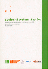 Souhrnná výzkumná zpráva : stabilizace a rozvoj malých a středních podniků ve venkovském prostoru TL01000349  (odkaz v elektronickém katalogu)