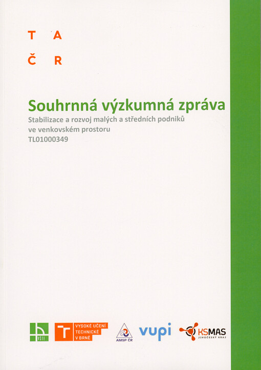 Souhrnná výzkumná zpráva : stabilizace a rozvoj malých a středních podniků ve venkovském prostoru TL01000349