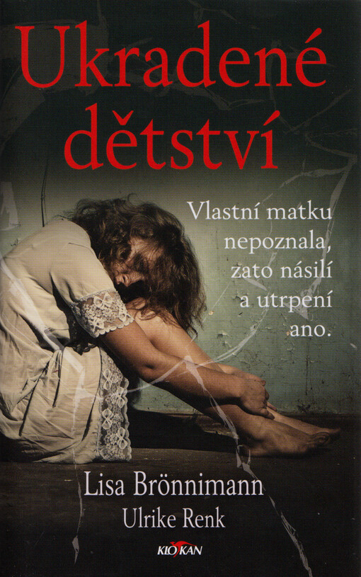 Ukradené dětství : vlastní matku nepoznala, zato násilí a utrpení ano