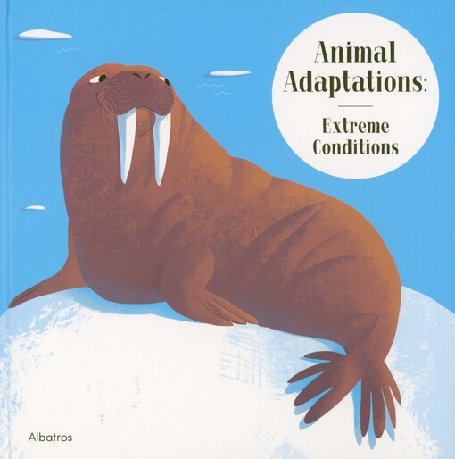 Animal adaptations : extreme conditions