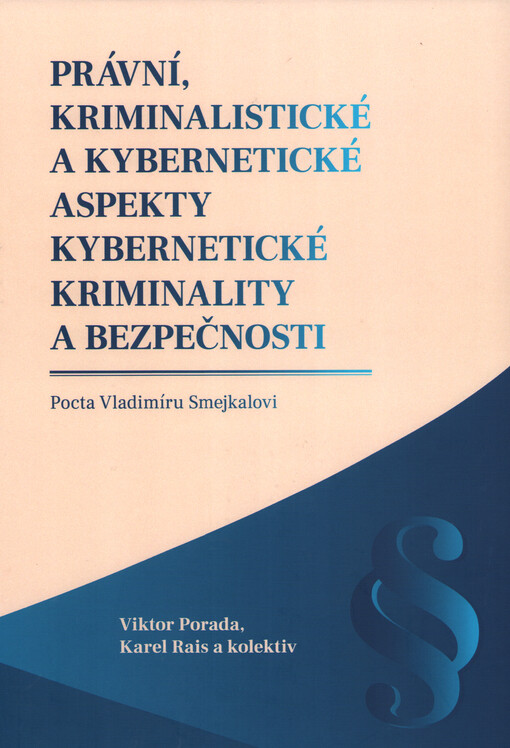 Právní, kriminalistické a kybernetické aspekty kybernetické kriminality a bezpečnosti : pocta Vladimíru Smejkalovi