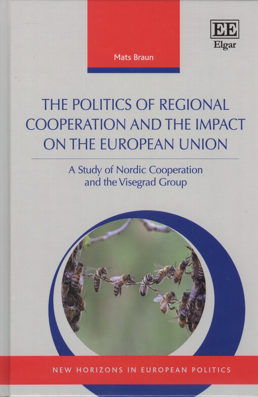 The politics of regional cooperation and the impact on the European Union : a study of Nordic cooperation and the Visegrad group