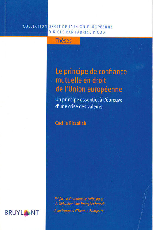 Le principe de confiance mutuelle en droit de l'Union européenne : un principe essentiel à l'épreuve d'une crise de valeurs