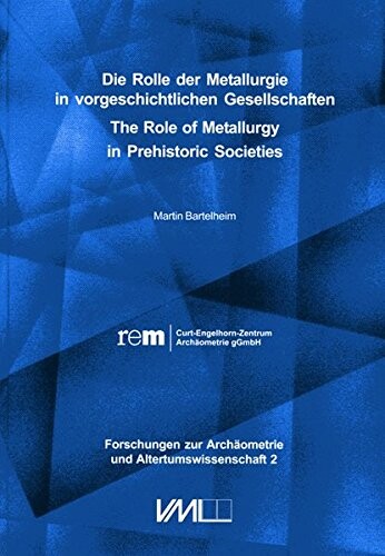 Die Rolle der Metallurgie in vorgeschichtlichen Gesellschaften