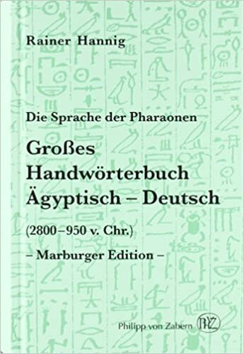 Die Sprache der Pharaonen: Grosses Handworterbuch Agyptisch-Deutsch (Kulturgeschichte Der Antiken Welt)
