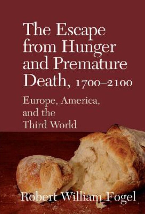 The Escape from Hunger and Premature Death, 1700-2100: Europe, America, and the Third World (Cambridge Studies in Population, Economy and Society in Past Time)