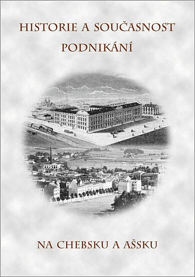 Historie a současnost podnikání na Chebsku a Ašsku