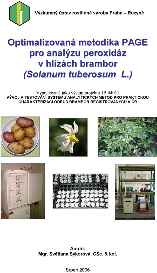 Optimalizovaná metodika PAGE pro analýzu peroxidáz v hlízách brambor (Solanum tuberosum L.) :vypracovaná jako výstup projektu 1B 44011 Vývoj a testování systému analytických metod pro praktickou charakterizaci odrůd brambor registrovaných v ČR