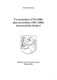 Čtvrttisíciletí (1736-1986) plus dvacetiletí (1987-2006) kunratického školství