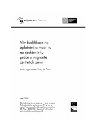 Vliv kvalifikace na uplatnění a mobilitu na českém trhu práce u migrantů ze třetích zemí : závěrečná zpráva z výzkumu ...