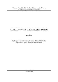 Radioaktivita a ionizující záření : doplňující učební text pro předměty Bakalářská fyzika, Aplikovaná fyzika, Ochrana před zářením