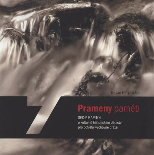 Prameny paměti : sedm kapitol o kulturně historickém dědictví pro potřeby výchovné praxe