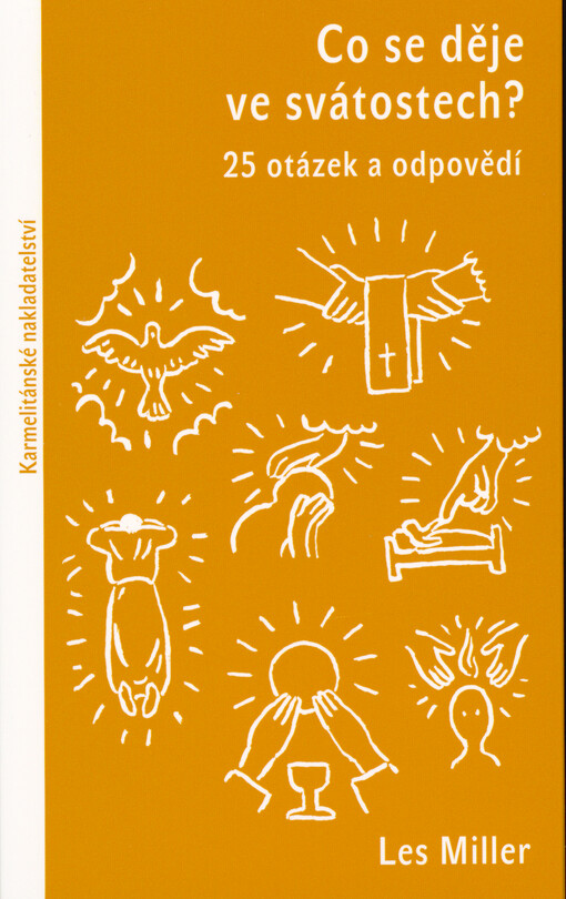 Co se děje ve svátostech? : 25 otázek a odpovědí
