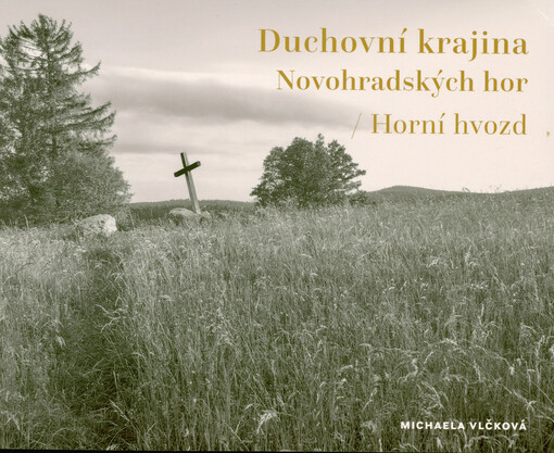 Duchovní krajina Novohradských hor : Horní hvozd