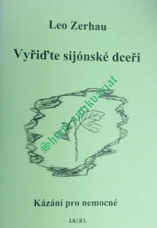 Vyřiďte sijónské dceři : kázání pro nemocné