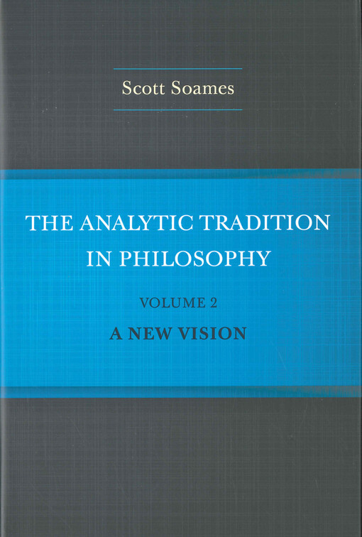 The analytic tradition in philosophy. Volume 2, A new vision