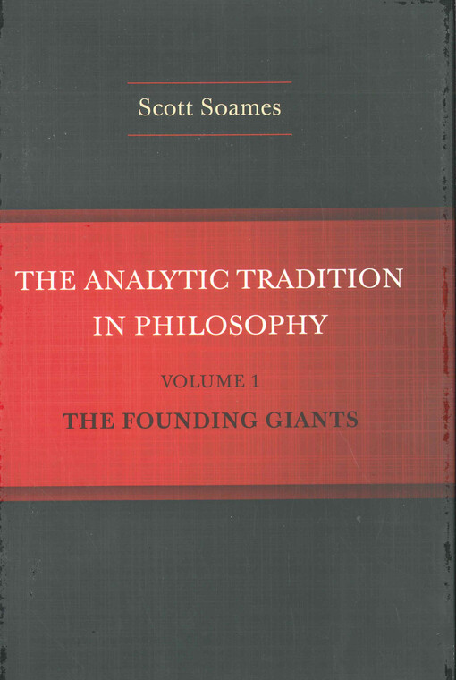 The analytic tradition in philosophy. Volume 1, The founding giants